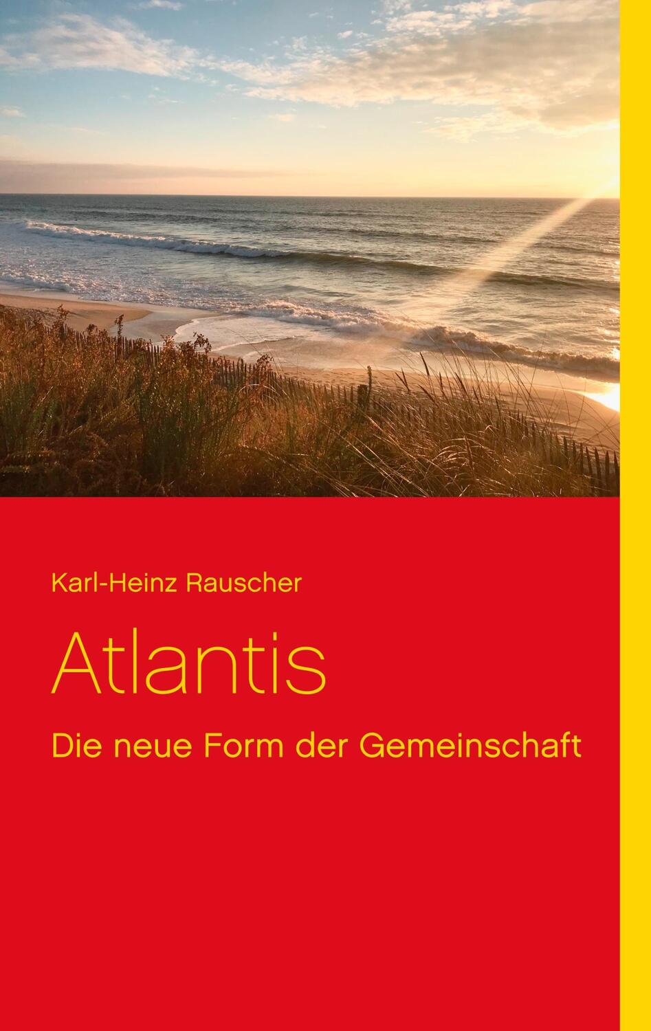 Cover: 9783748129417 | Atlantis | Die neue Form der Gemeinschaft | Karl-Heinz Rauscher | Buch