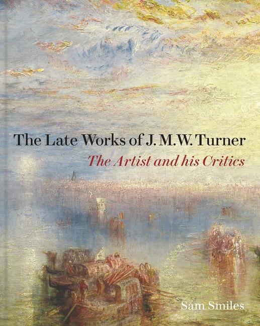 Cover: 9781913107161 | The Late Works of J. M. W. Turner | The Artist and his Critics | Buch