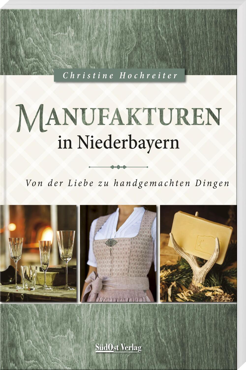 Cover: 9783955877712 | Manufakturen in Niederbayern | Von der Liebe zu handgemachten Dingen