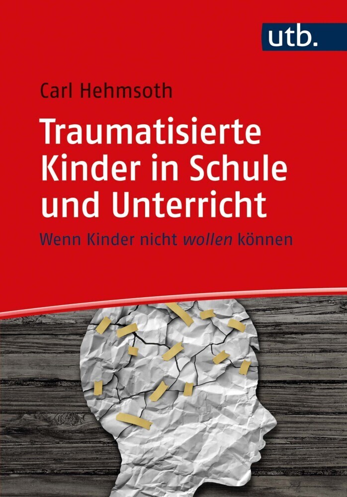 Cover: 9783825255640 | Traumatisierte Kinder in Schule und Unterricht | Carl Hehmsoth | Buch