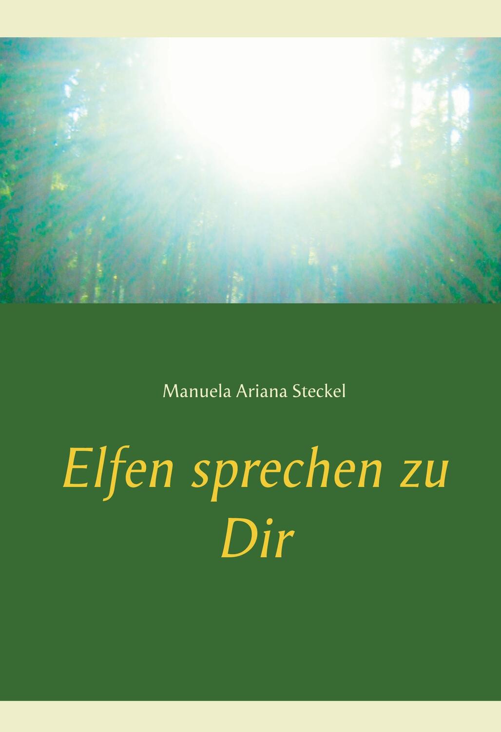 Cover: 9783749470969 | Elfen sprechen zu Dir | Manuela Ariana Steckel | Buch | 196 S. | 2020