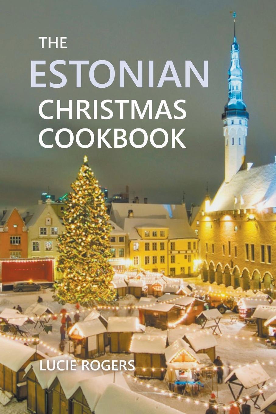 Cover: 9798201722180 | The Estonian Christmas Cookbook | Lucie Rogers | Taschenbuch | 2021