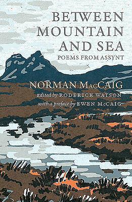 Cover: 9781846974496 | Between Mountain and Sea | Poems From Assynt | Norman Maccaig | Buch