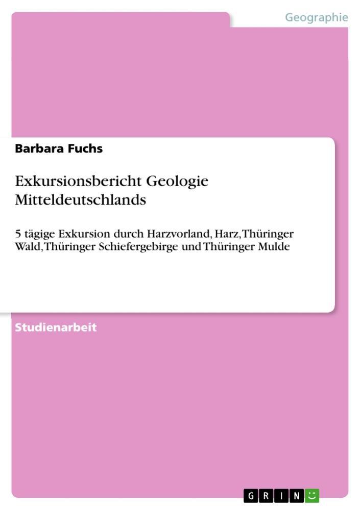 Cover: 9783656714927 | Exkursionsbericht Geologie Mitteldeutschlands | Barbara Fuchs | Buch