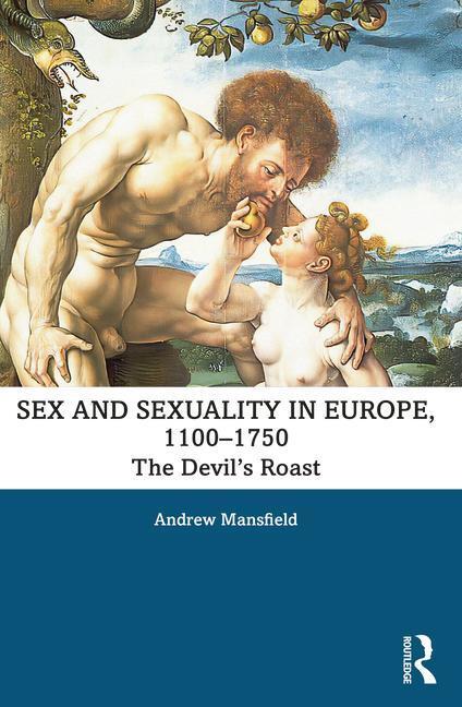Cover: 9781138656093 | Sex and Sexuality in Europe, 1100-1750 | The Devil's Roast | Mansfield