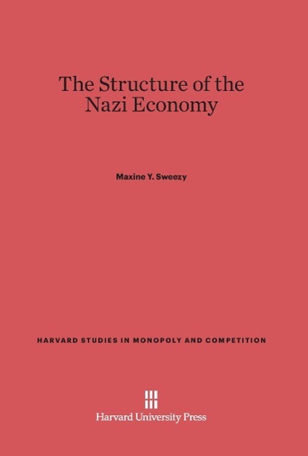 Cover: 9780674431935 | The Structure of the Nazi Economy | Maxine Y. Sweezy | Buch | Englisch