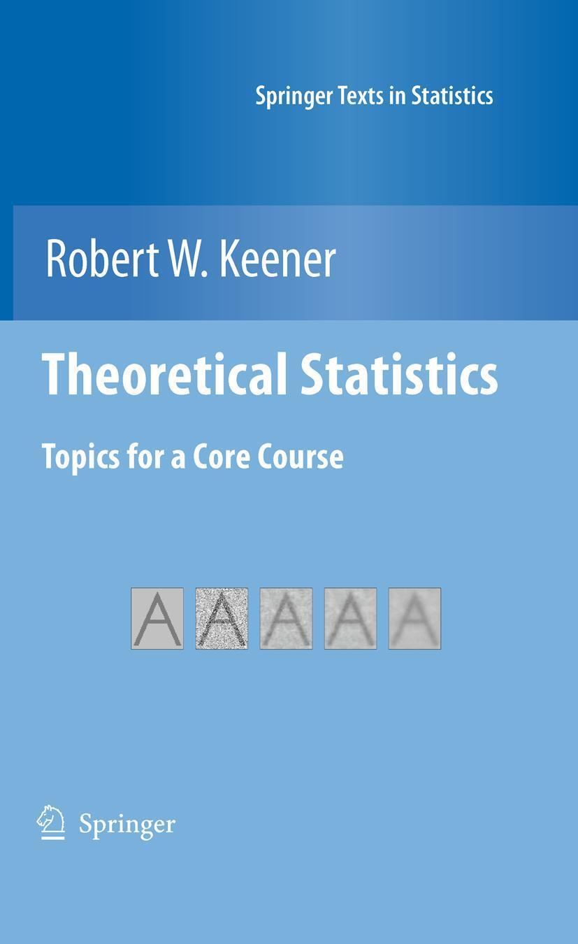 Cover: 9780387938387 | Theoretical Statistics | Topics for a Core Course | Robert W Keener