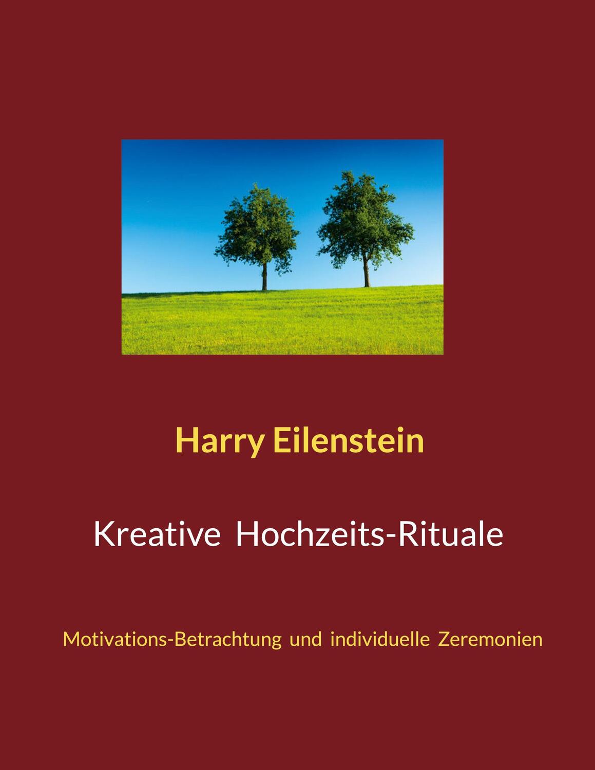 Cover: 9783756889228 | Kreative Hochzeits-Rituale | Harry Eilenstein | Taschenbuch | Deutsch