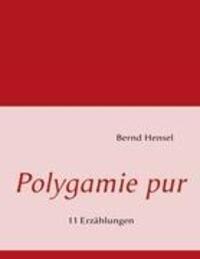 Cover: 9783839139356 | Polygamie pur | 11 Erzählungen | Bernd Hensel | Taschenbuch | 300 S.