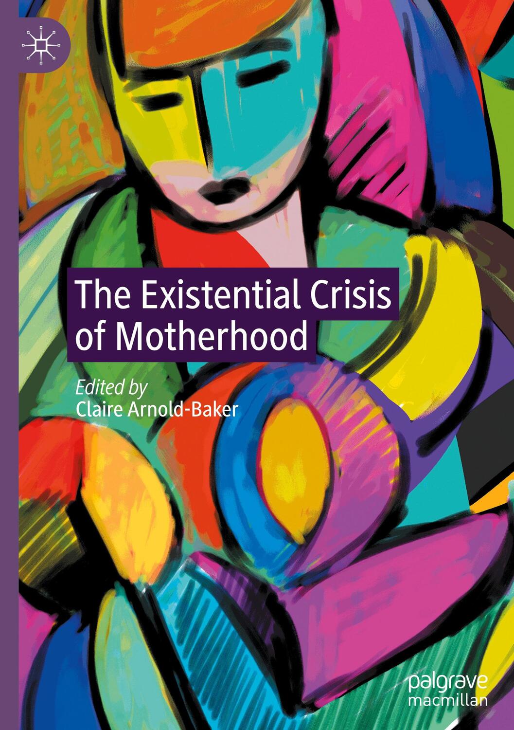 Cover: 9783030564988 | The Existential Crisis of Motherhood | Claire Arnold-Baker | Buch