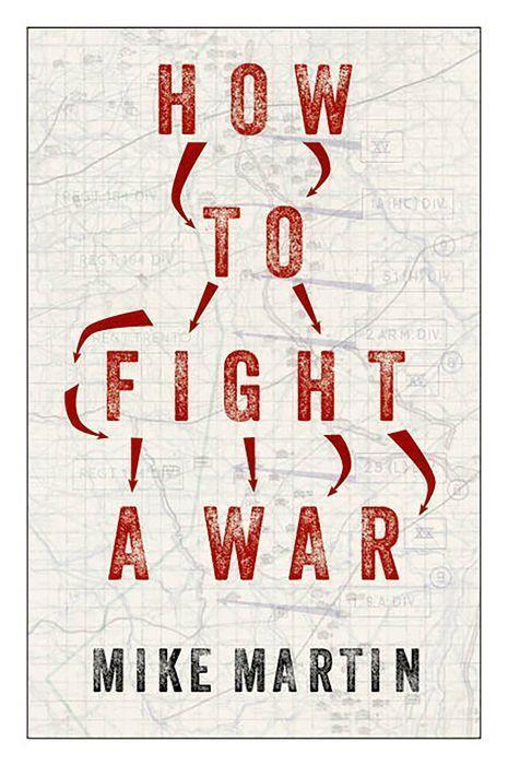 Cover: 9781787389304 | How to Fight a War | Mike Martin | Buch | Englisch | 2023