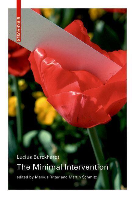 Cover: 9783035625301 | The Minimal Intervention | Lucius Burckhardt | Taschenbuch | 192 S.