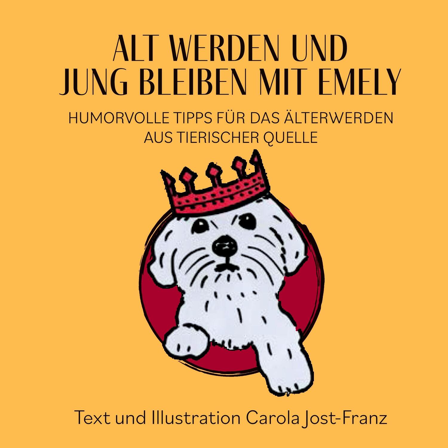 Cover: 9783754378922 | Alt werden und jung bleiben mit Emely | Carola Jost-Franz | Buch