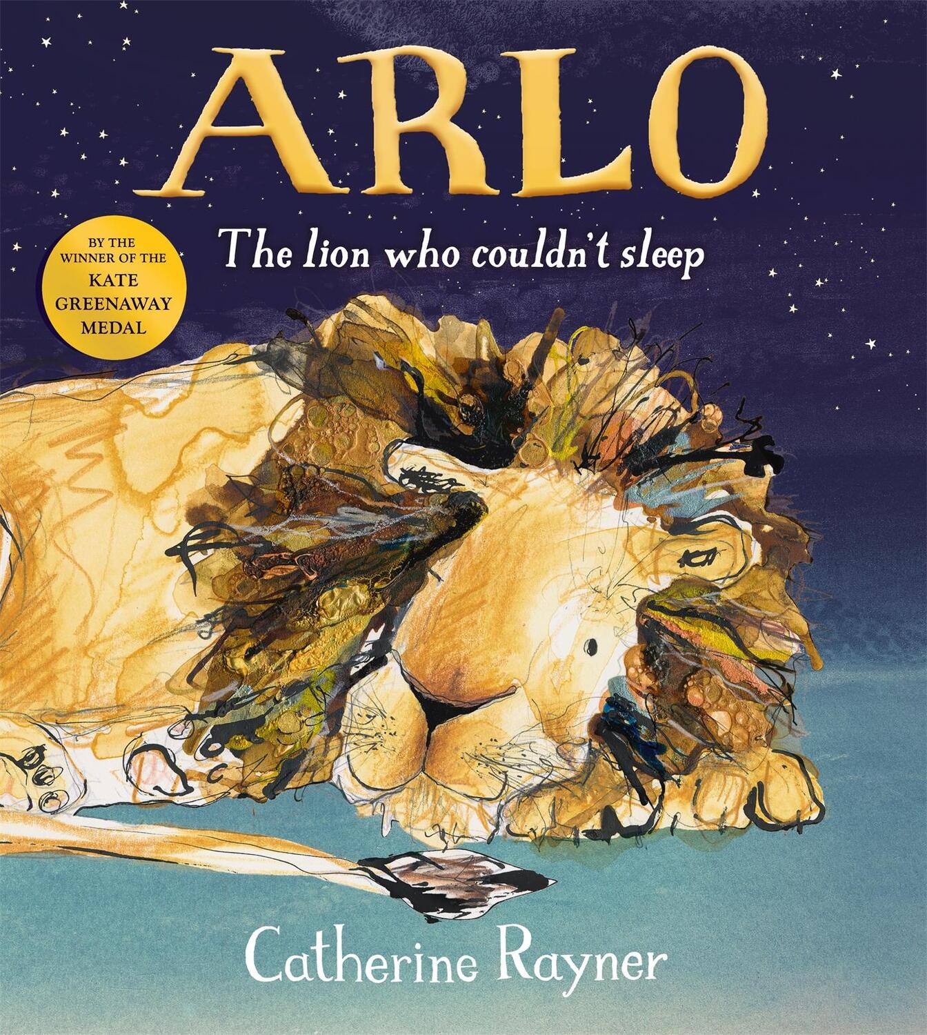 Cover: 9781509804207 | Arlo The Lion Who Couldn't Sleep | Catherine Rayner | Buch | Englisch