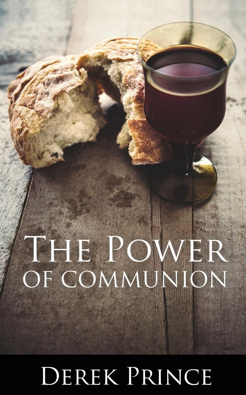 Cover: 9781782634225 | The Power of Communion | Derek Prince | Taschenbuch | Paperback | 2017