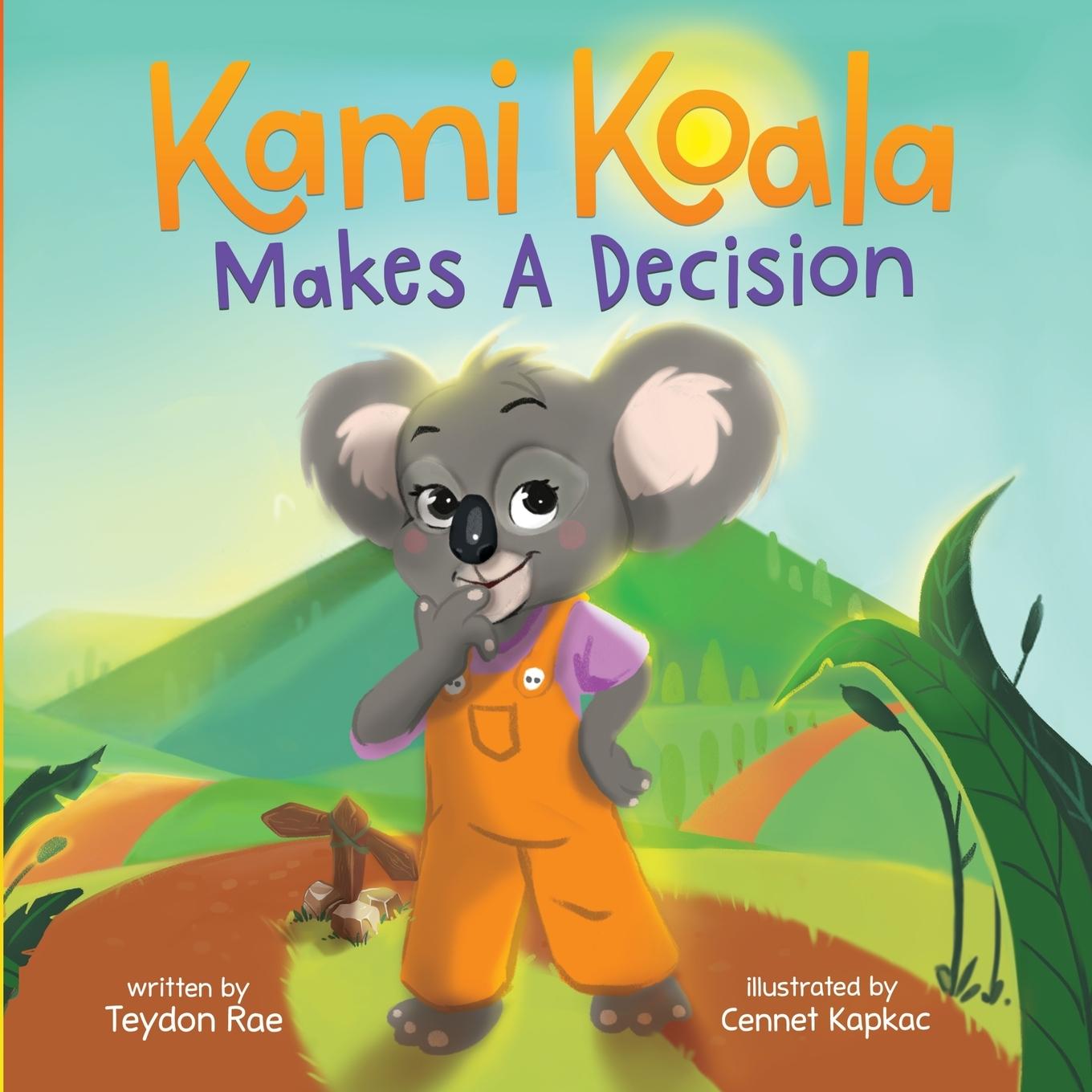 Cover: 9781732390669 | Kami Koala Makes A Decision | A Decision Making Book for Kids Ages 4-8