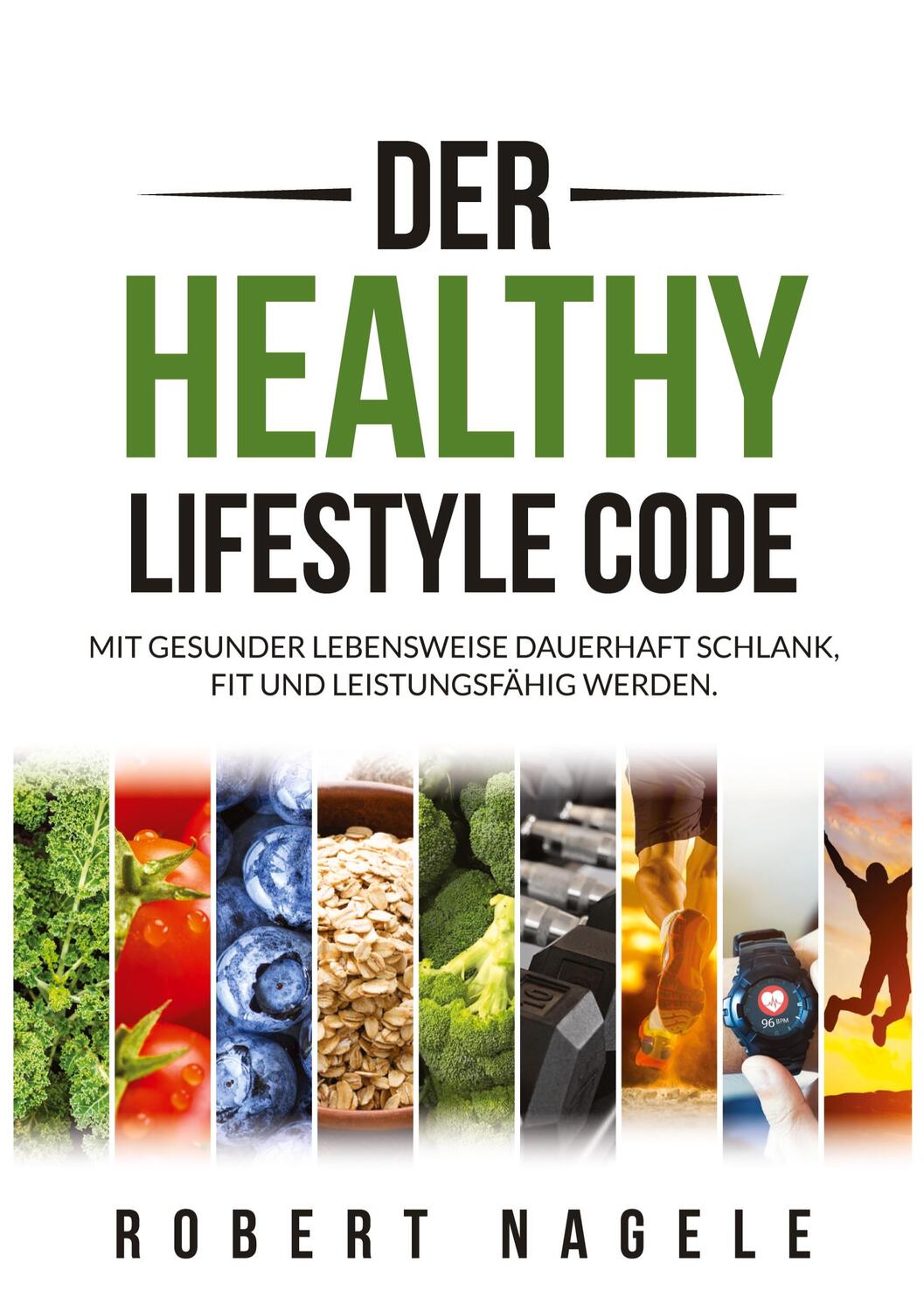 Cover: 9783347792562 | Der Healthy Lifestyle Code | Robert Nagele | Taschenbuch | Paperback