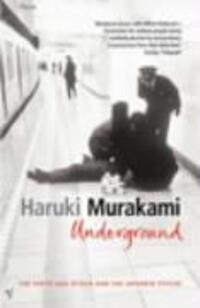 Cover: 9780099461098 | Underground | The Tokyo Gas Attack and the Japanese Psyche | Murakami