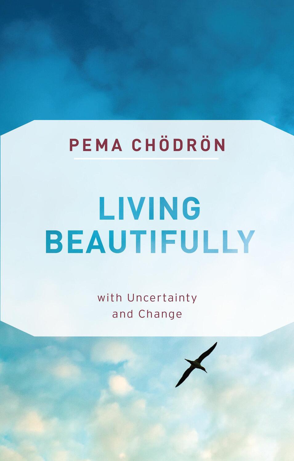 Cover: 9781611806809 | Living Beautifully: With Uncertainty and Change | Pema Chödrön | Buch