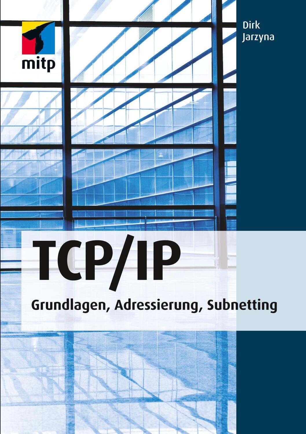 Cover: 9783826694998 | TCP/IP | Grundlagen, Adressierung, Subnetting | Dirk Jarzyna | Buch