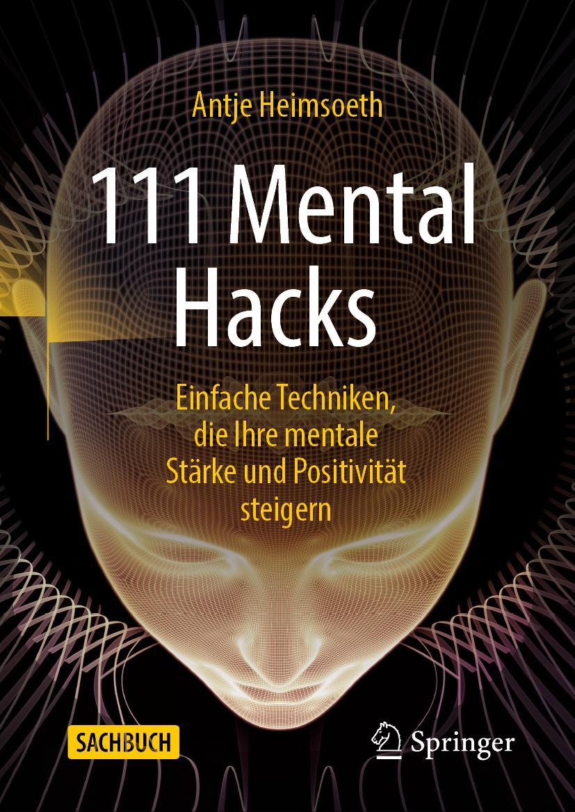 Cover: 9783658379995 | 111 Mental Hacks | Antje Heimsoeth | Buch | HC runder Rücken kaschiert