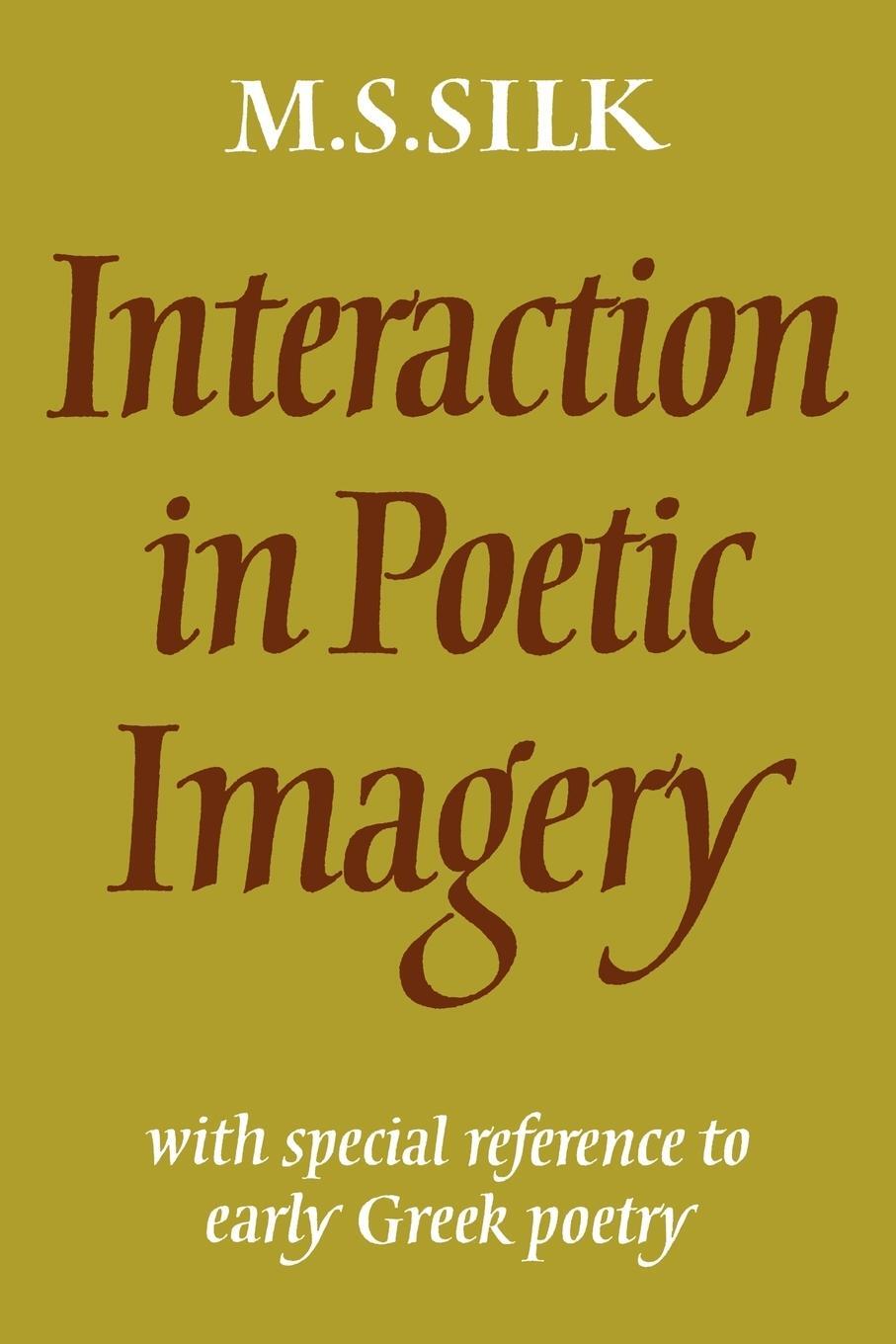 Cover: 9780521024600 | Interaction in Poetic Imagery | M. S. Silk (u. a.) | Taschenbuch