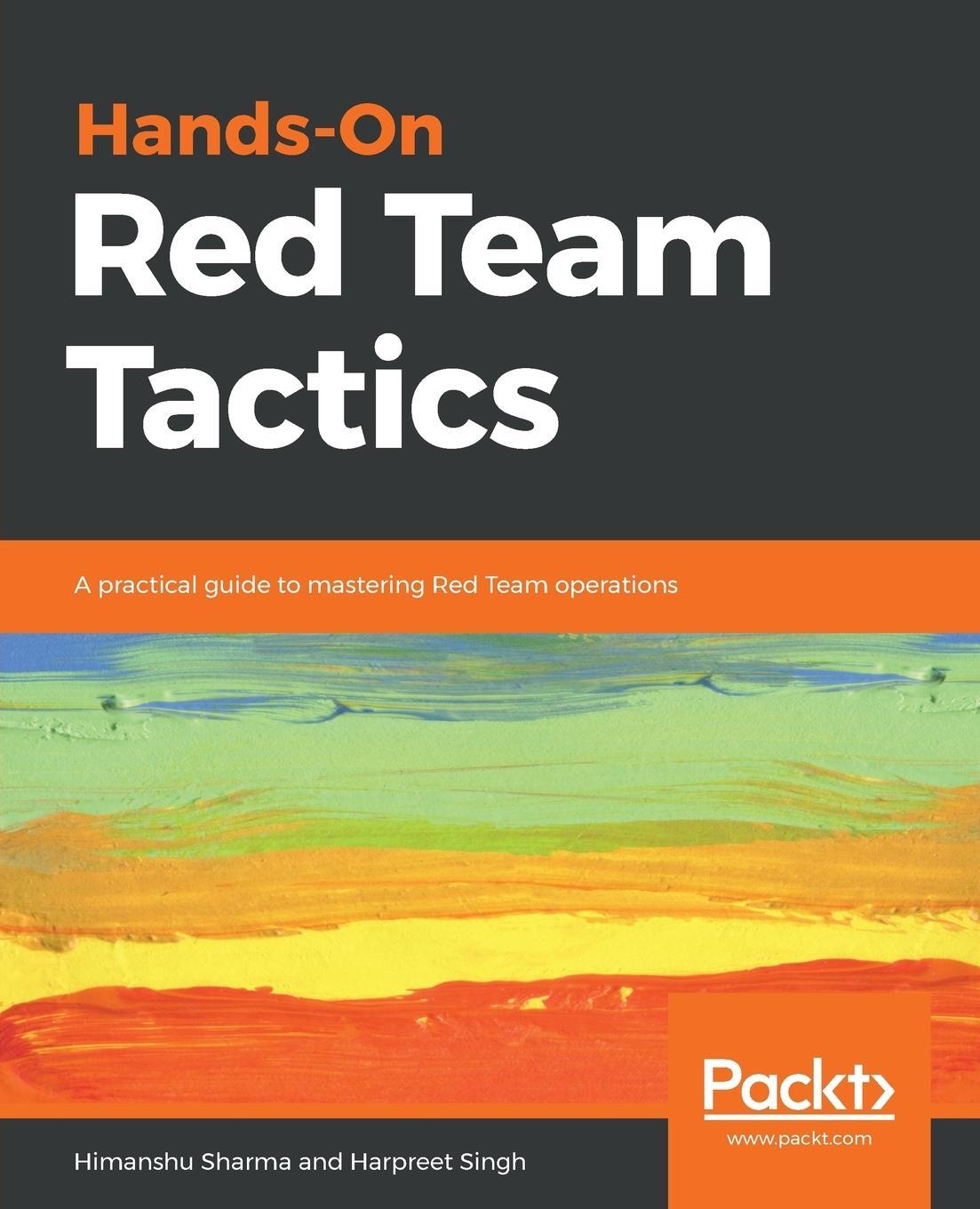 Cover: 9781788995238 | Hands-On Red Team Tactics | Himanshu Sharma (u. a.) | Taschenbuch