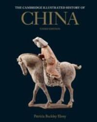 Cover: 9781009151429 | The Cambridge Illustrated History of China | Patricia Buckley Ebrey