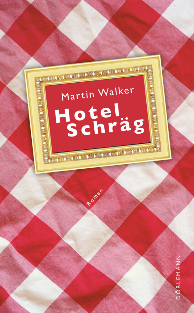 Cover: 9783038200222 | Hotel Schräg | Roman | Martin Walker | Buch | 2015 | Dörlemann