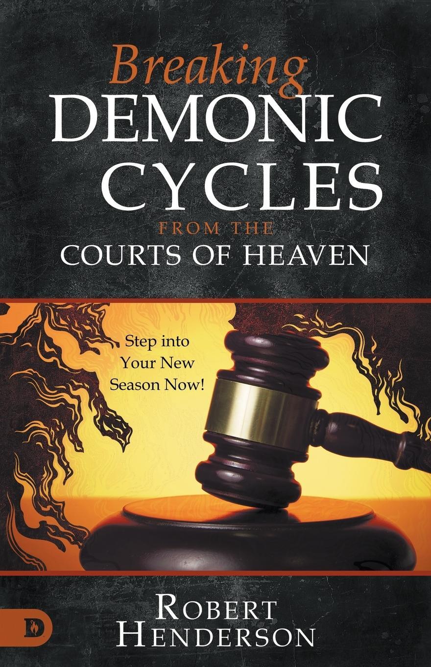 Cover: 9780768475487 | Breaking Demonic Cycles from the Courts of Heaven | Robert Henderson