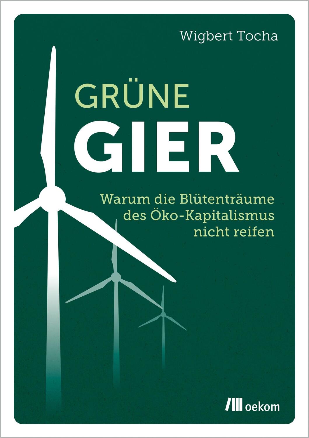 Cover: 9783962383770 | Grüne Gier | Warum die Blütenträume des Öko-Kapitalismus nicht reifen