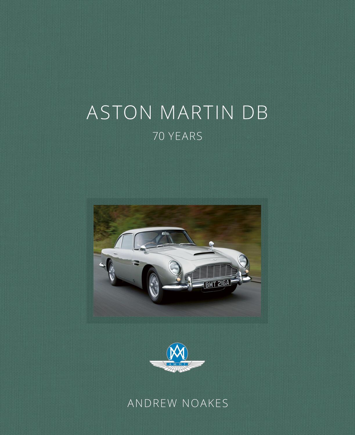 Cover: 9781781319284 | Aston Martin DB | 70 Years | Andrew Noakes | Buch | Gebunden | 2019