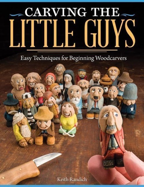 Cover: 9781565237759 | Carving the Little Guys | Easy Techniques for Beginning Woodcarvers