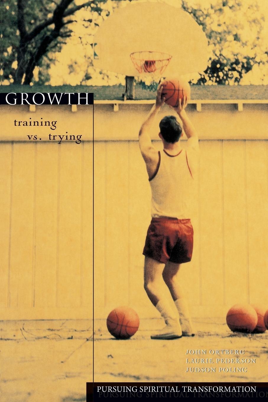 Cover: 9780310220756 | Growth | Training vs. Trying | John Ortberg (u. a.) | Taschenbuch