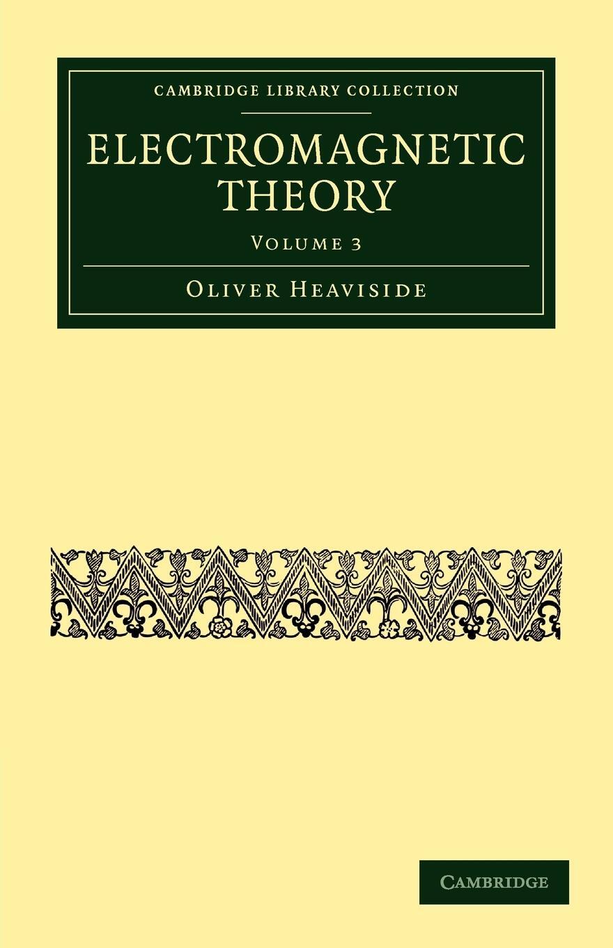 Cover: 9781108032179 | Electromagnetic Theory - Volume 3 | Oliver Heaviside | Taschenbuch