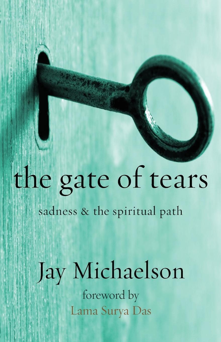 Cover: 9781934730454 | The Gate of Tears | Sadness and the Spiritual Path | Jay Michaelson