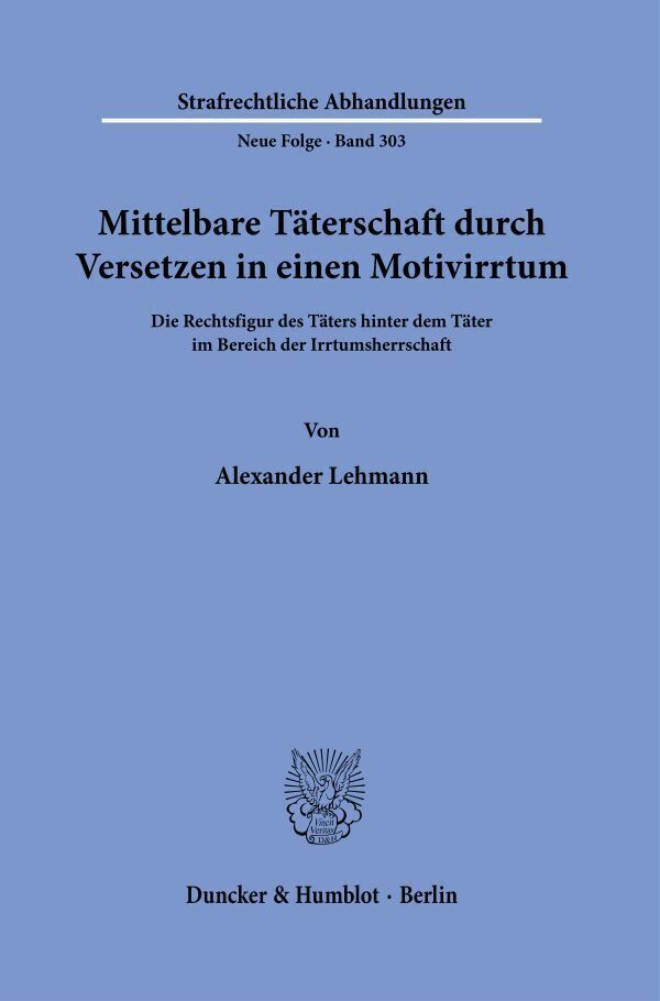 Cover: 9783428185283 | Mittelbare Täterschaft durch Versetzen in einen Motivirrtum. | Lehmann