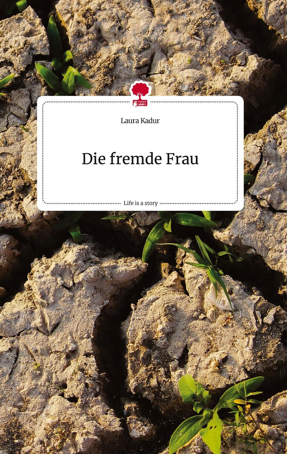 Cover: 9783710822926 | Die fremde Frau. Life is a Story - story.one | Laura Kadur | Buch