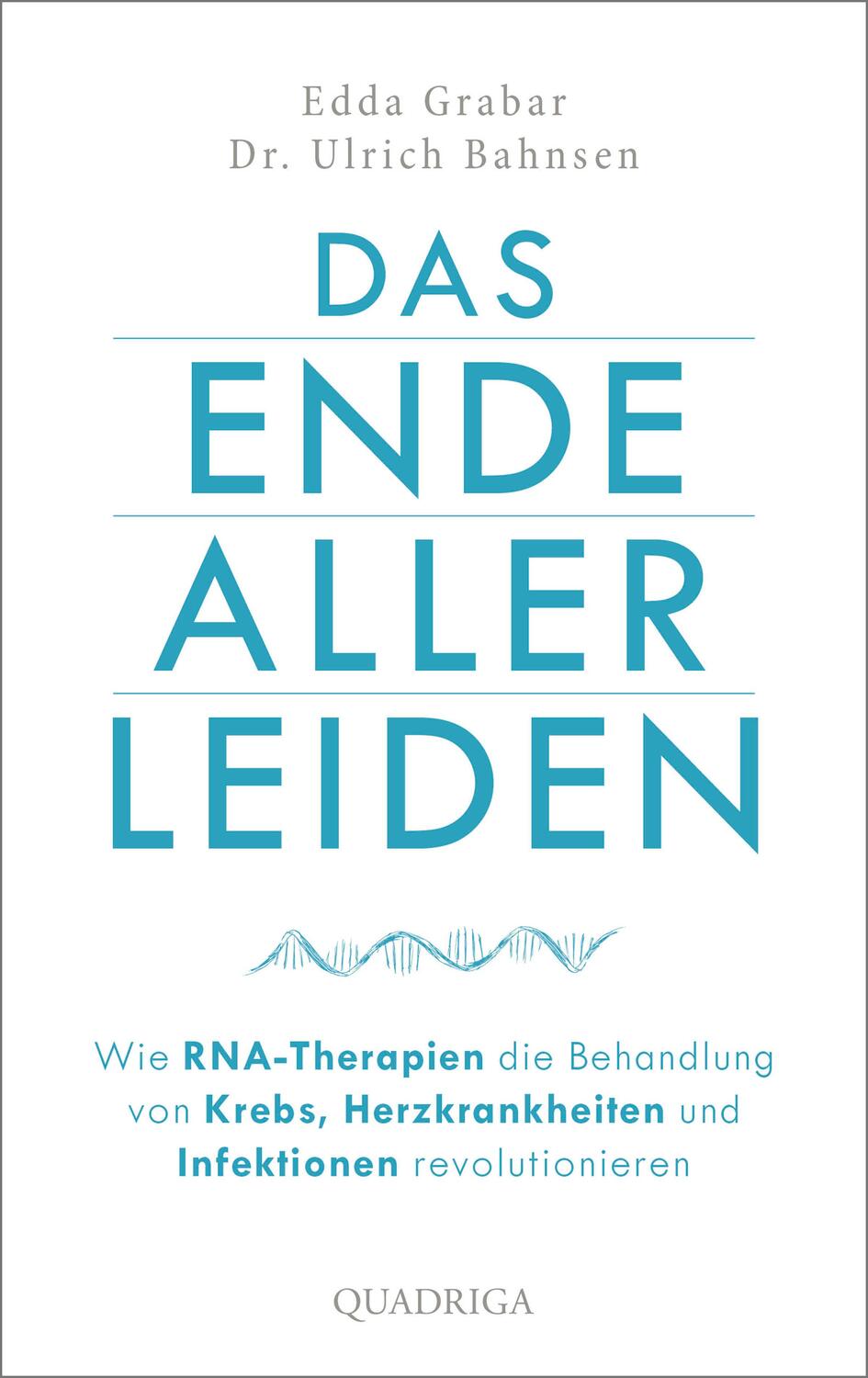 Cover: 9783869951164 | Das Ende aller Leiden. Wie RNA-Therapien die Behandlung von Krebs,...