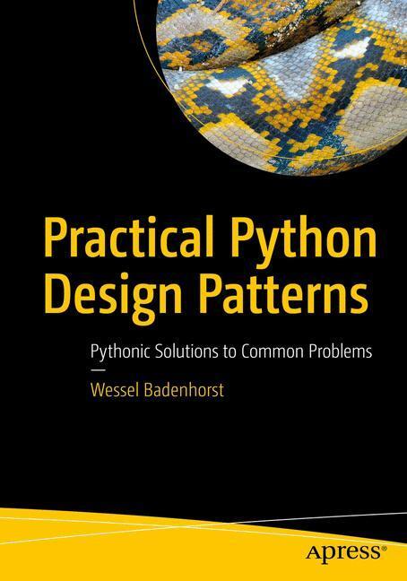 Cover: 9781484226797 | Practical Python Design Patterns | Wessel Badenhorst | Taschenbuch