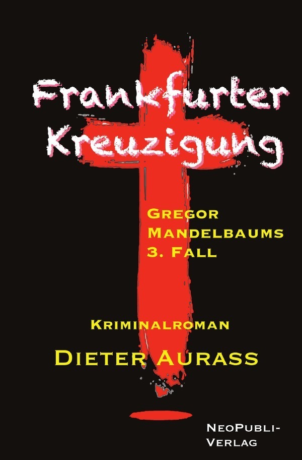 Cover: 9783746756592 | Frankfurter Kreuzigung | Gregor Mandelbaums 3. Fall | Dieter Aurass