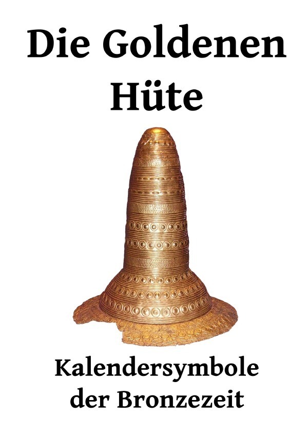 Cover: 9783741858369 | Die Goldenen Hüte | Kalendersymbole der Bronzezeit | Richard Mergel