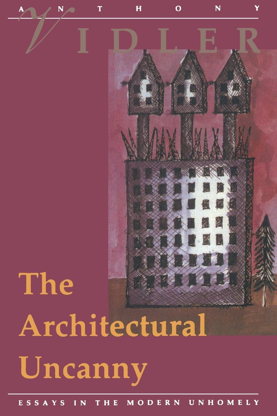 Cover: 9780262720182 | The Architectural Uncanny | Essays in the Modern Unhomely | Vidler