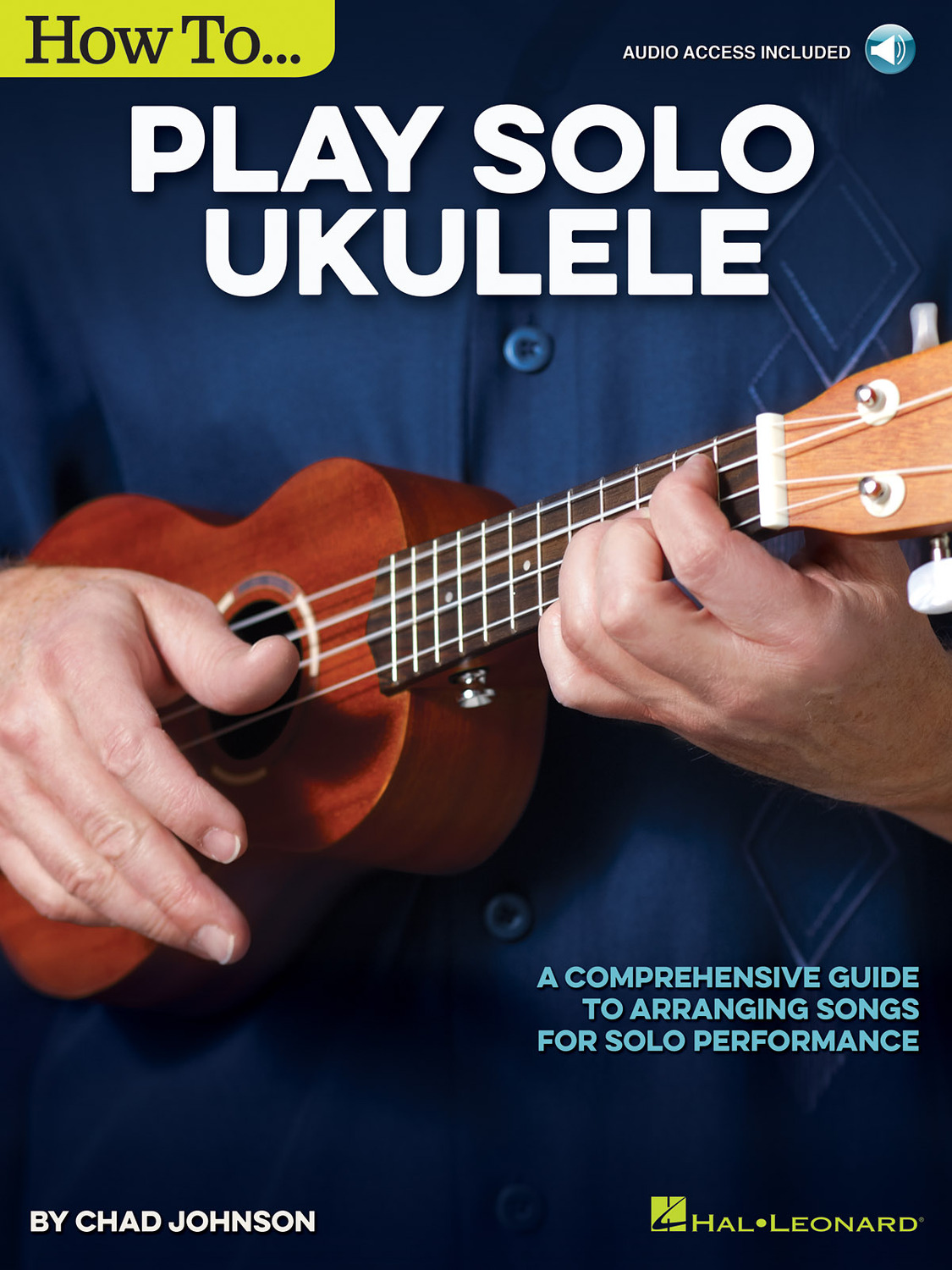 Cover: 888680619862 | How to Play Solo Ukulele | Chad Johnson | Ukulele | 2018 | Hal Leonard