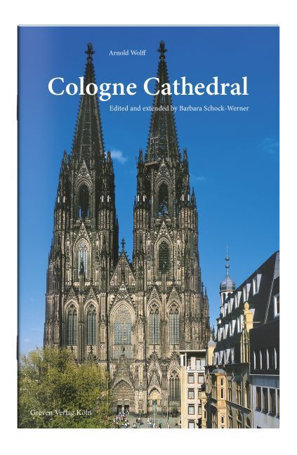 Cover: 9783774306714 | Cologne Cathedral | Its History - Its Works of Arts | Arnold Wolff