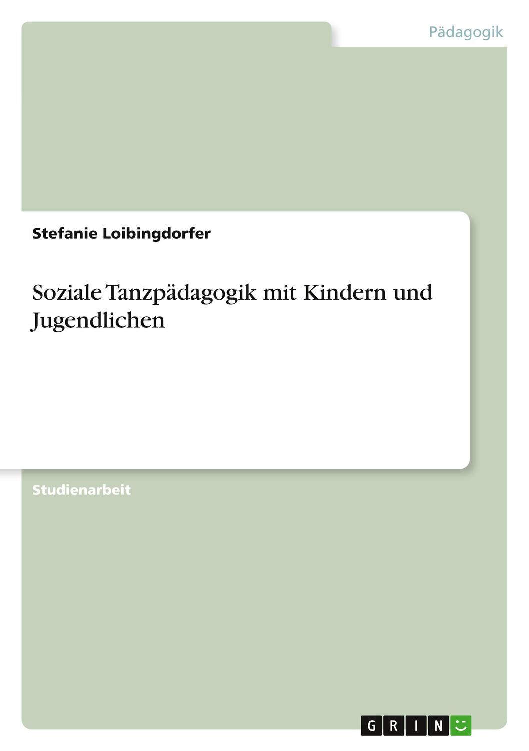 Cover: 9783668498679 | Soziale Tanzpädagogik mit Kindern und Jugendlichen | Loibingdorfer