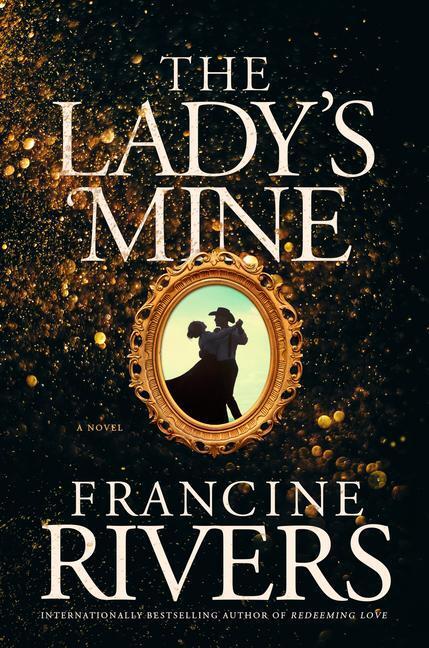 Cover: 9781496447579 | The Lady's Mine | Francine Rivers | Buch | Gebunden | Englisch | 2022