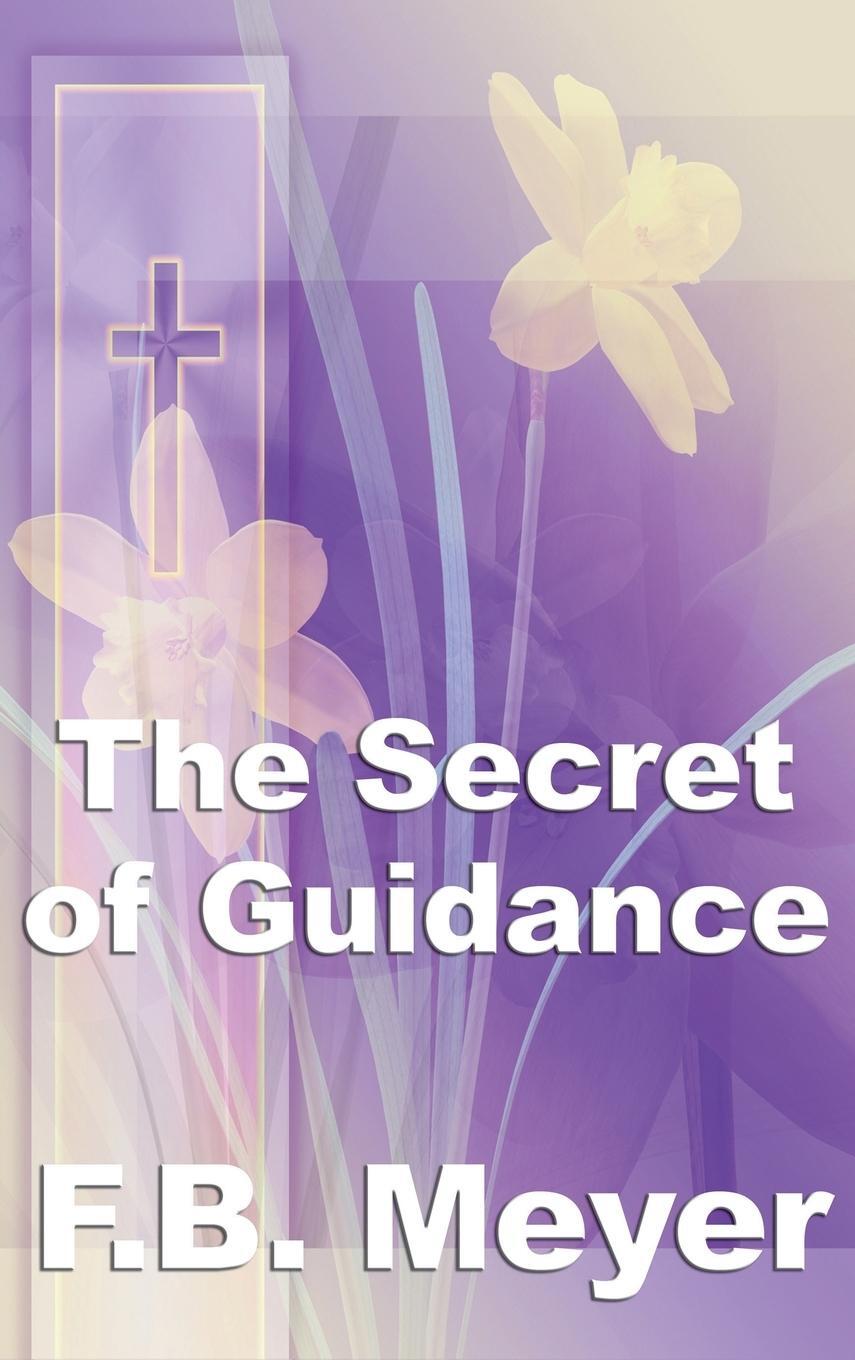 Cover: 9781515434719 | The Secret of Guidance | Frederick Brotherton Meyer | Buch | Englisch