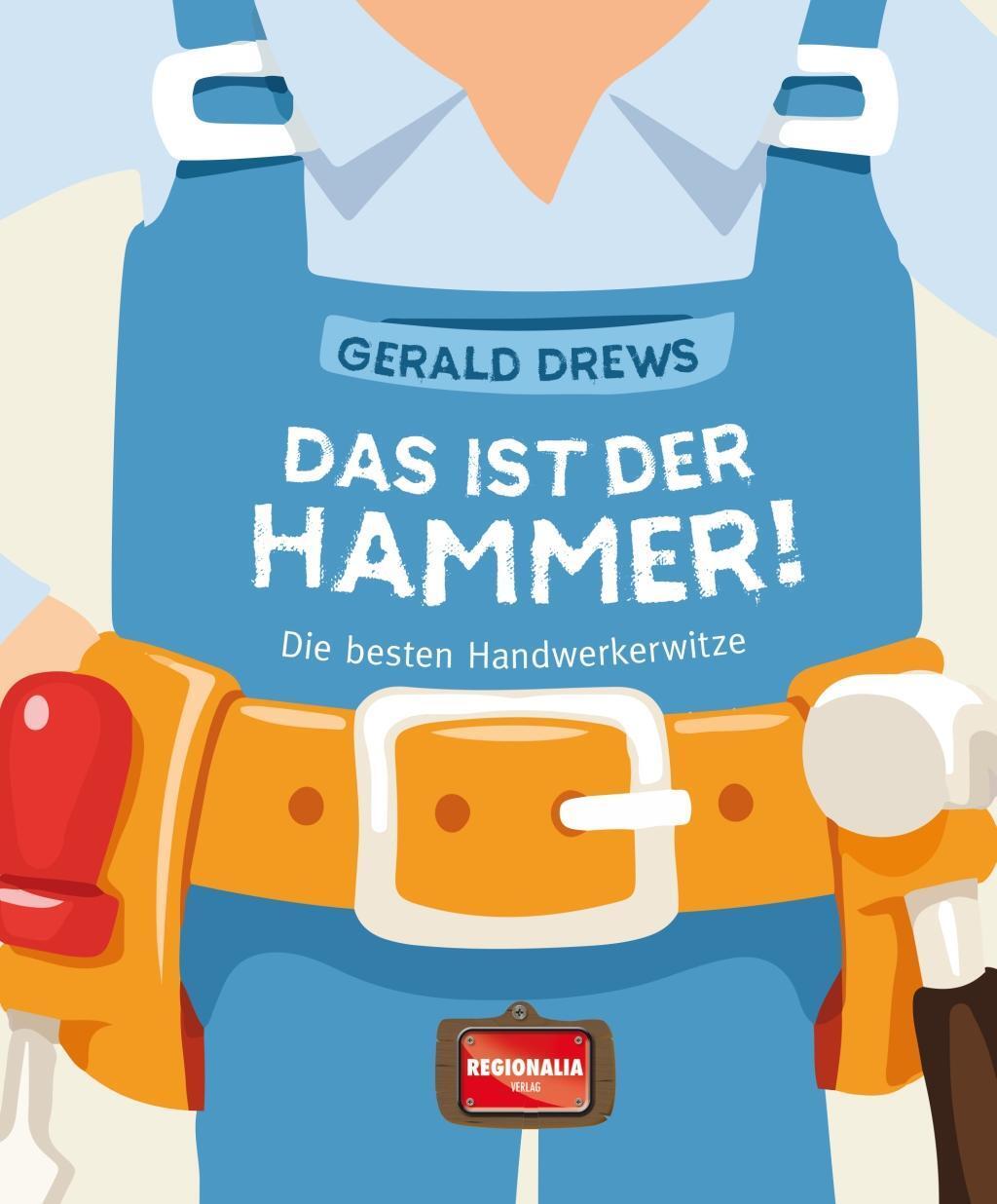 Cover: 9783955403232 | Das ist der Hammer! | Die besten Handwerkerwitze | Gerald Drews | Buch