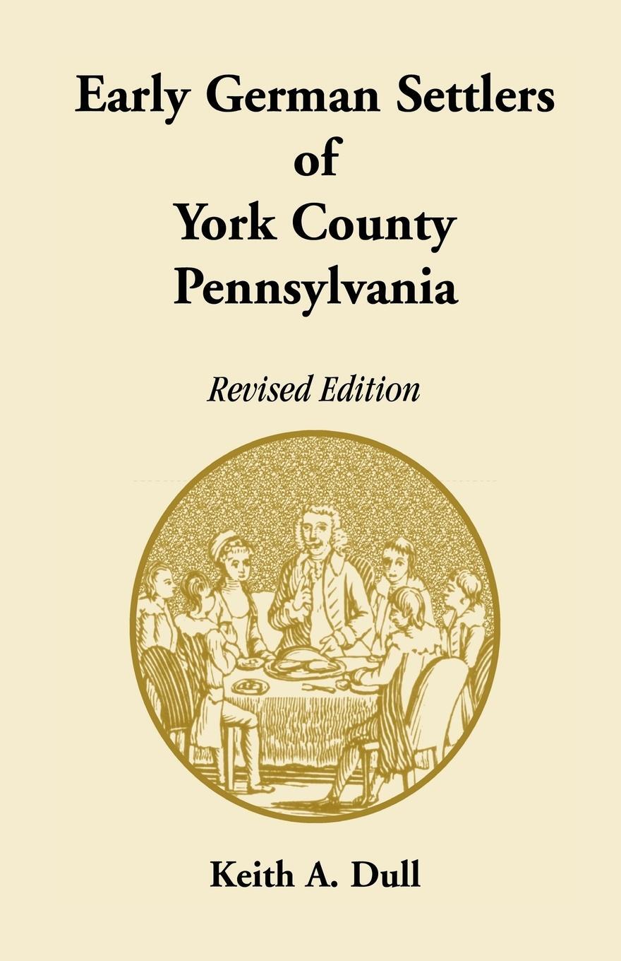 Cover: 9781585491605 | Early German Settlers of York County, Pennsylvania Revised Edition